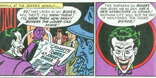 The old school Batman comic where the Joker uses the word “boner” (meaning “mistake”) a bunch