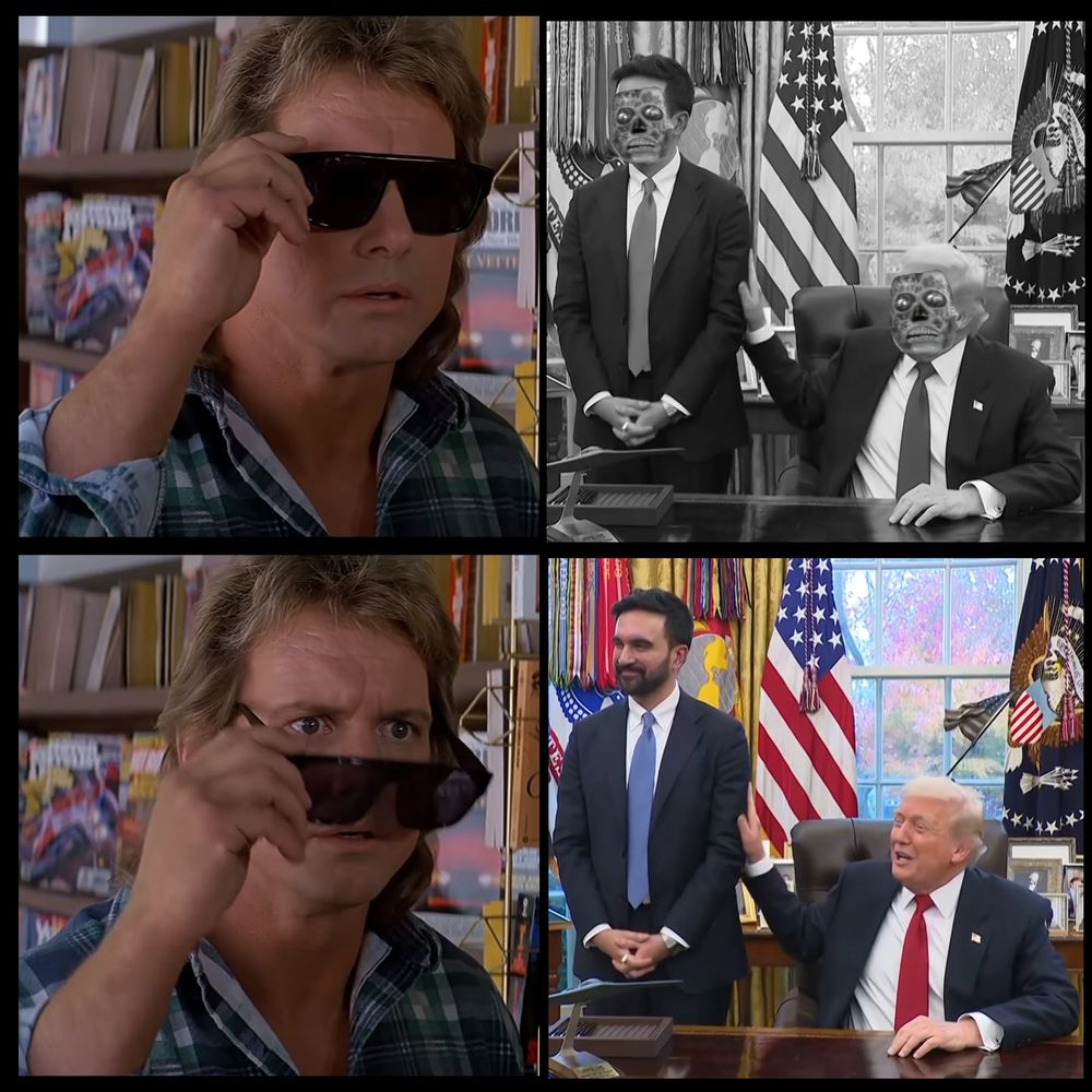 Meme of Roddy Piper from the movie They Live with his sunglasses on in one panel seeing Mamdani and Trump together as having alien faces and in another panel with his glasses off seeing them as normal people.