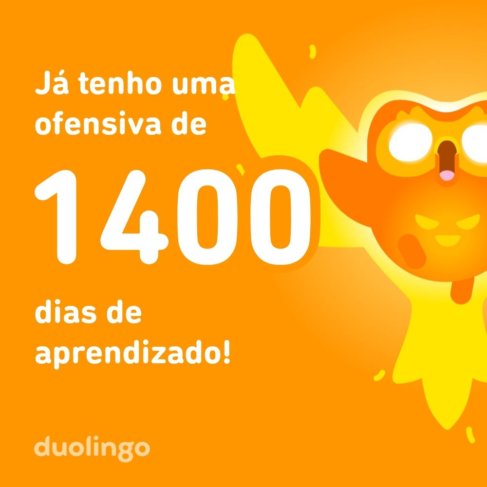 Já tenho uma ofensiva de 1400 dias no Duolingo