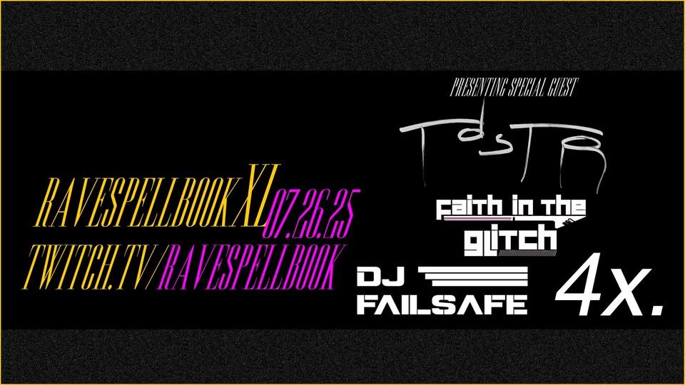 ravespellbook xl, july 26 2025
featuring artists:
tdstr
faith in the glitch
dj failsafe
dj4x