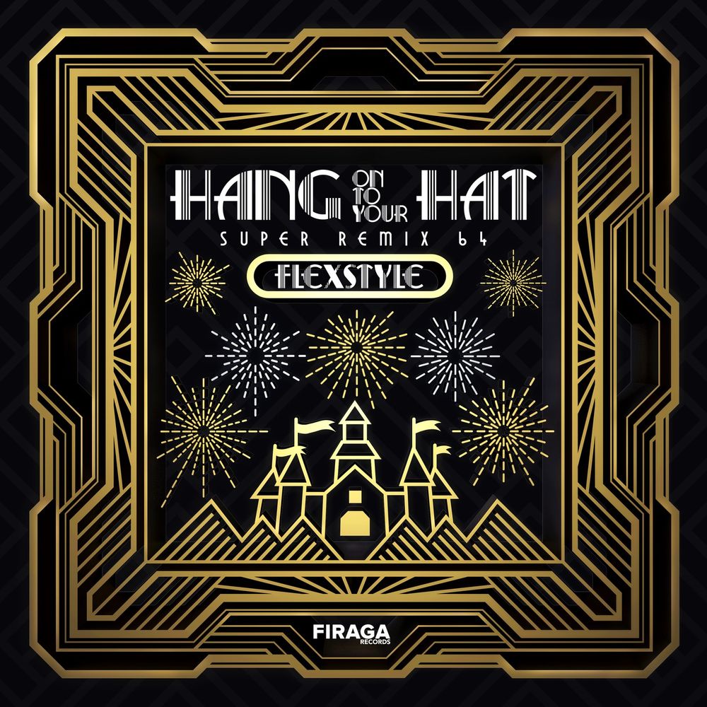 Flexstyle - Hang on to Your Hat: SUPER REMIX 64 (Digital Album) (Firaga Records, 2024)
