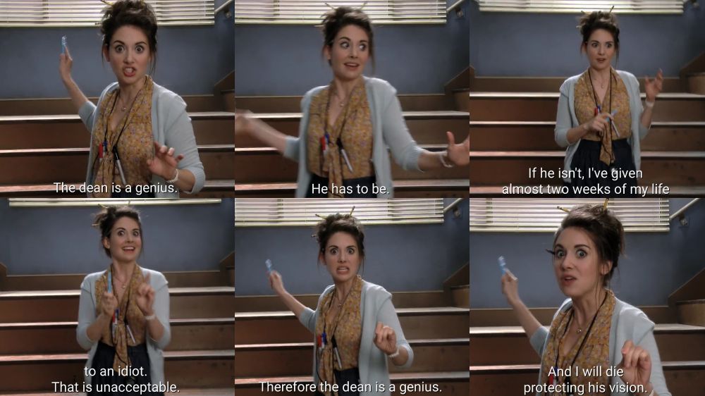 Annie from Community with wild eyes and her hair in a messy bun: "The dean is a genius. He has to be. If he isn't, I've given almost two weeks of my life to an idiot. That is unacceptable. Therefore the dean is a genius. And I will die protecting his vision."