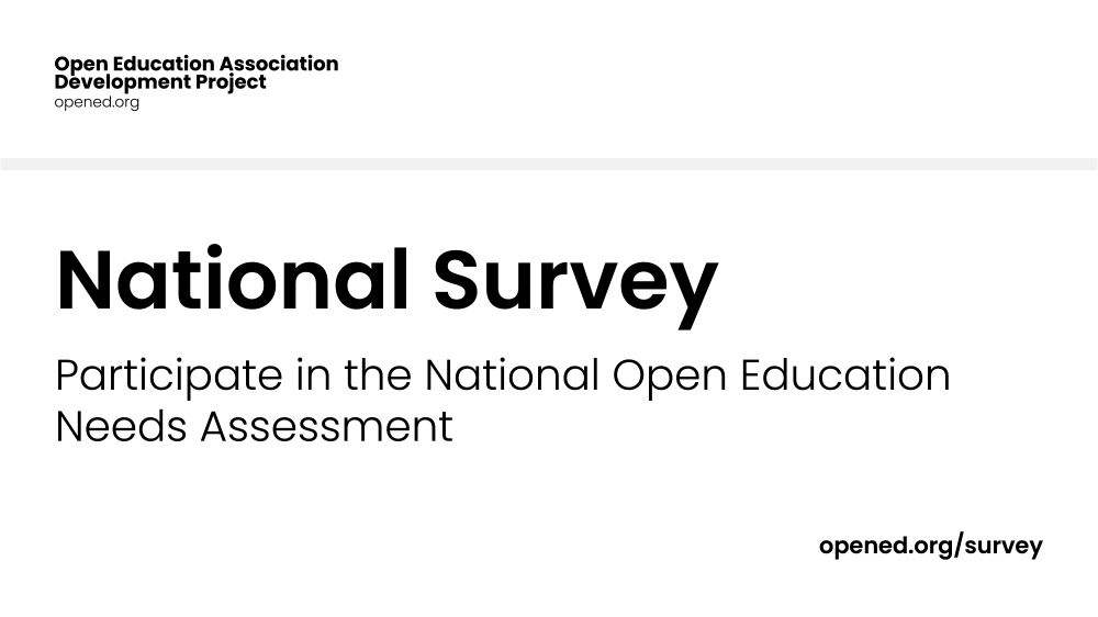 Open Education Association Development Project (opened.org) announces National Survey. Participate in the National Open Education Needs Assessment at opened.org/survey