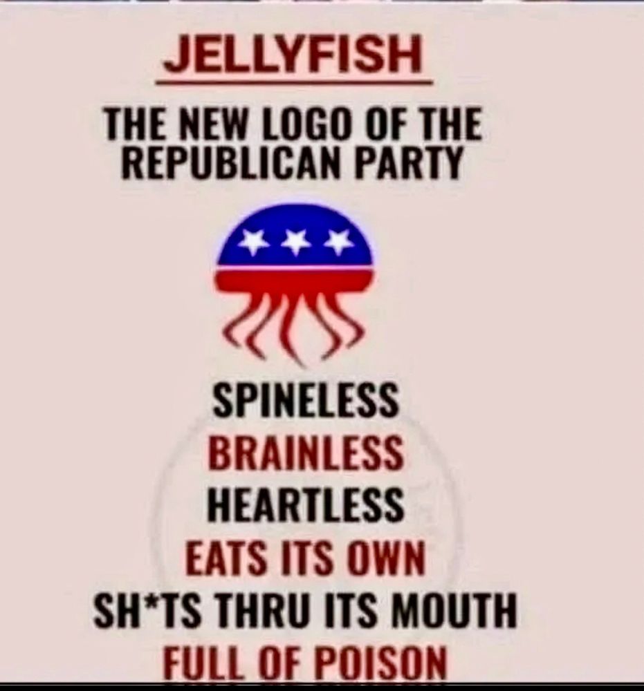 Jellyfish Republican text reads spineless brainless heartless eats its own, shits through its mouth full of poison