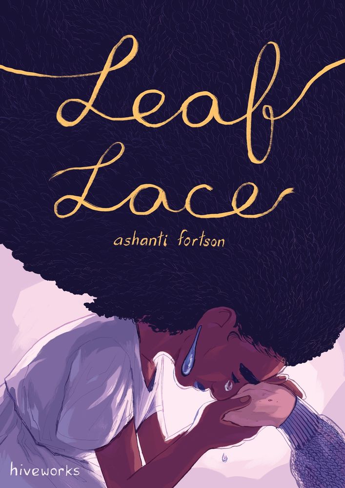 Cover illustration for the comic titled Leaf Lace, by Ashanti Fortson. The title takes up half the composition, hand-lettered in a cursive style to evoke thread and yarn. Beneath the title, a dark-skinned woman kneels over, tenderly and sadly clutching an older woman’s pale hand. Tears fall from the central woman’s face, echoing her teardrop earrings. The older woman is not visible aside from her hand. The central woman’s dark, tightly curled hair sweeps upwards from her form, becoming the backdrop for the title and pressing down on the woman visually. The illustration is done in soft linework and painted purples, with an emphasis on color and light.