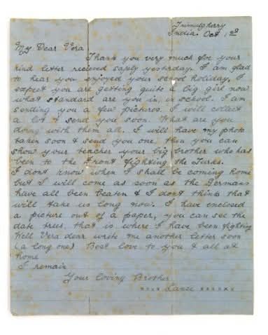  Letter written on a single page of blue notepaper by Private Lancelot ‘Lance’ Kitchen to his sister Vera (transcript further below). Eight months after writing the letter, Lance died as a prisoner of war in June 1916.  
Trimulgherry, India Oct 1st /
My Dear Vera, /
Thank you very much for your Kind letter received safely yesterday. I am glad to hear you enjoyed your school holiday. I expect you are getting quite a big girl now what standard are you in school. I am sending you a few pictures I will collect a lot & send you soon. What are you doing with them all. I will have my photo taken soon & send you one then you can show your teacher your big brother who has been to the front fighting the Turks. I don’t know when I shall be coming home but I will come as soon as the Germans have all been beaten & I don’t think that will take us long now. I have enclosed a picture out of a paper, you can see the date trees that is where I have been fighting Well Vera dear write me another letter soon (a long one) Best love to you & all at Home
I remain /
        Your loving Brother /
                    xxxx Lance xxxxxx