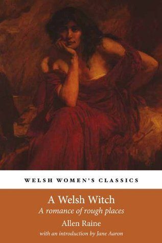 A Welsh Witch: A Romance of Rough Places by 

Allen Raine