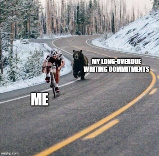A cyclist running uphill with a bear chasing him. The cyclist has the tag "Me" and the bear has the tag "my long-overdue writing commitments"