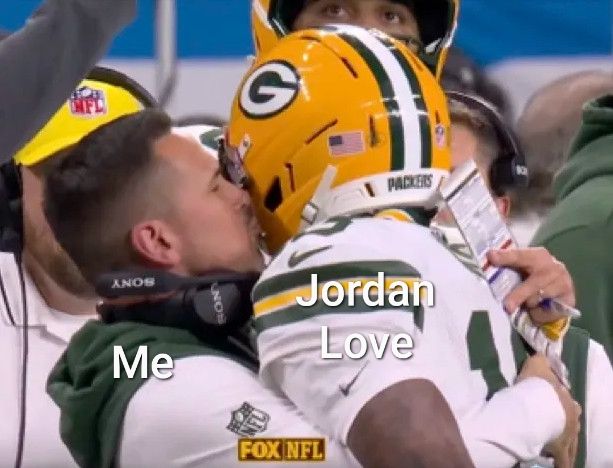 Matt LaFleur kissing Jordan Love but Me is Matt and Jordan Love is Jordan Love so I'm kissing Jordan Love bc I love him