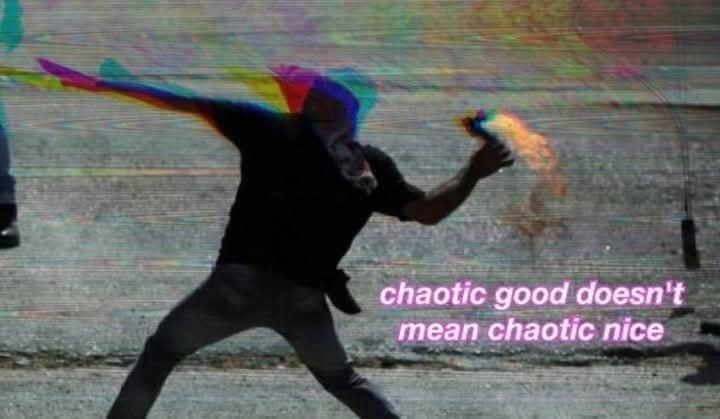 M-tov cocktail chucker, text reads "chaotic good doesn't mean chaotic nice"