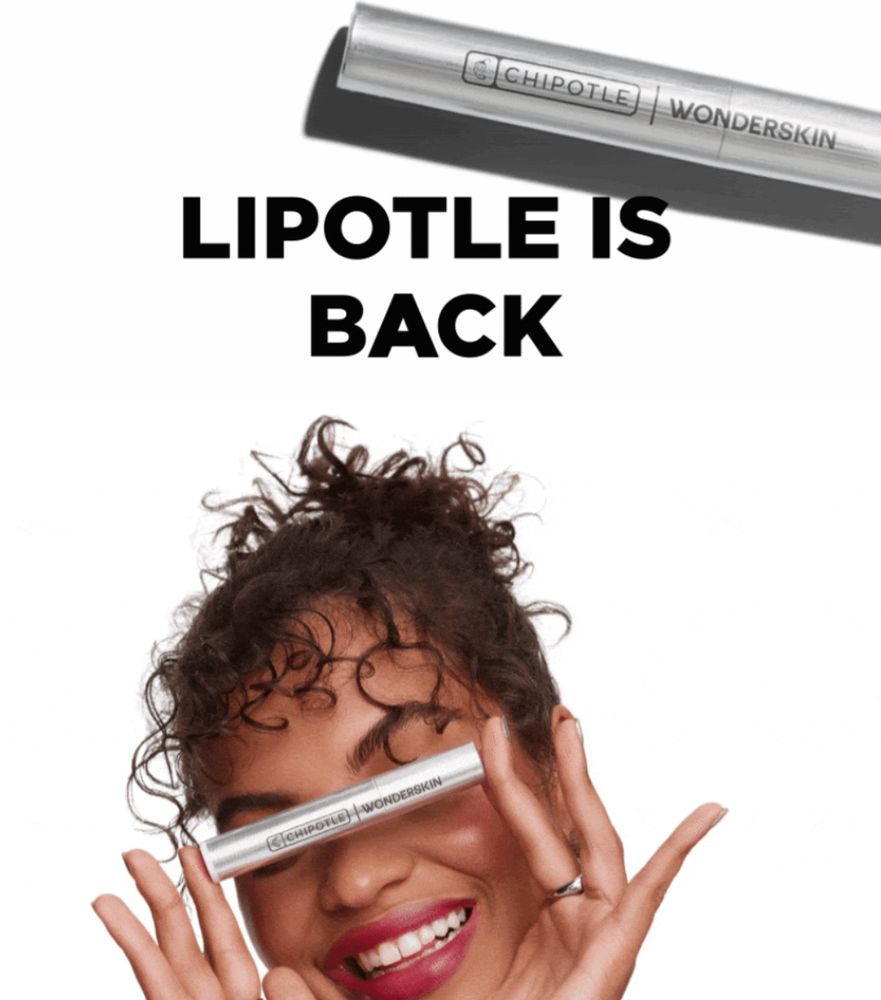 An ad, hopefully fake, but I’m not hopeful, for a lip product called “Lipotle” by Chipotle, the burrito place. A woman with curly hair and red lips holds the silver tube in front of her eyes over a white background. Text reads “Lipotle is back” in all caps. Why is it back