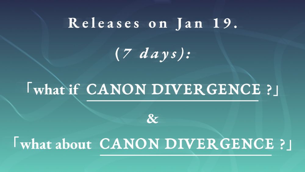 Graphic that reads in white text 'Releases on Jan 19. /(7 days)/: 「what if CANON DIVERGENCE?」 & 「what about CANON DIVERGENCE?」' on blue-teal gradient background.