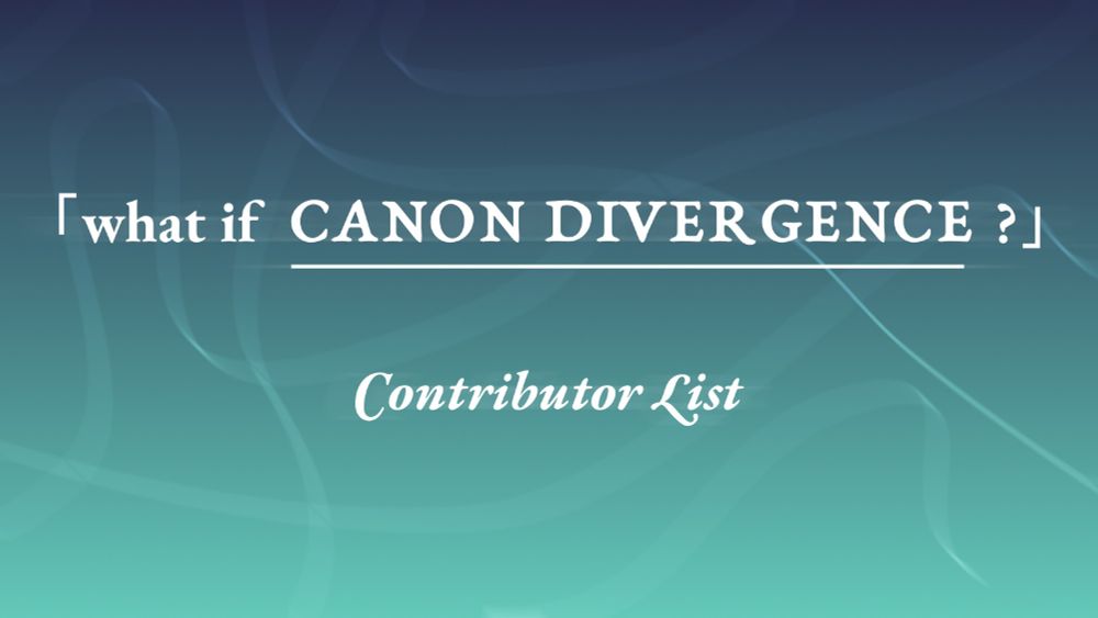 Graphic that reads in white text '「what if CANON DIVERGENCE?」 Contributor List' on blue-teal gradient background.