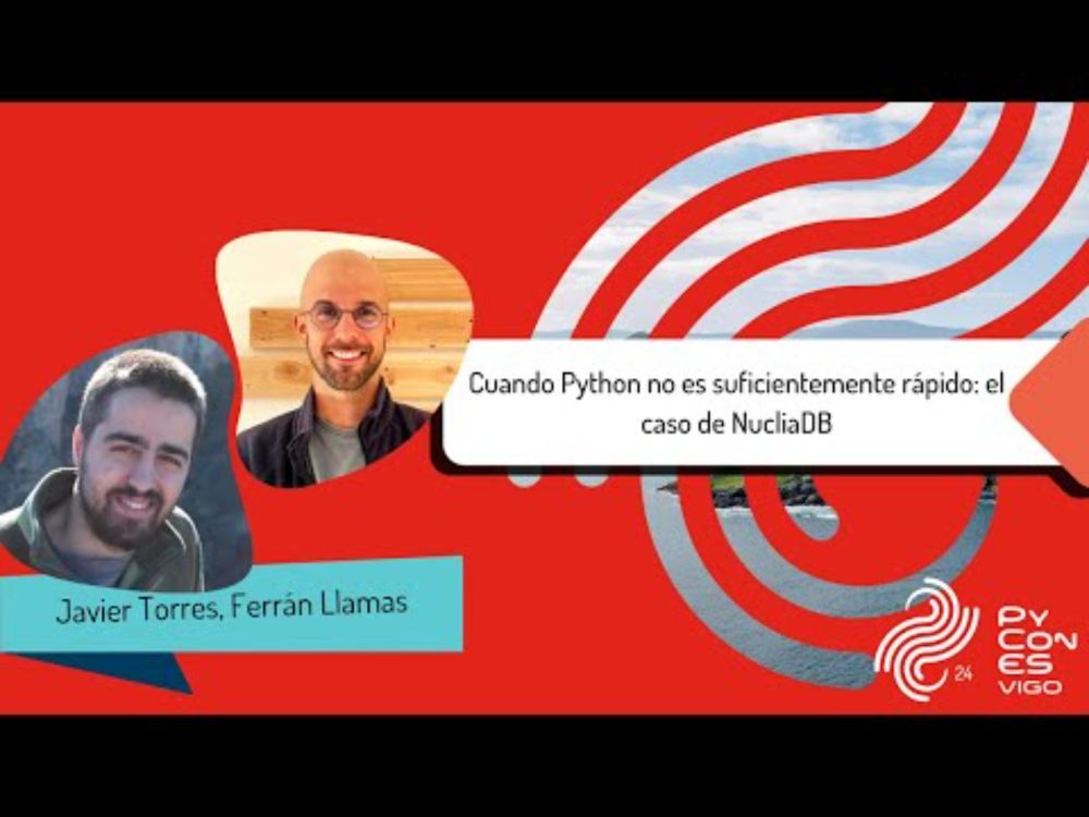 Javier Torres Niño y Ferran Llamas - Cuando Python no es suficientemente rápido: el caso de NucliaDB