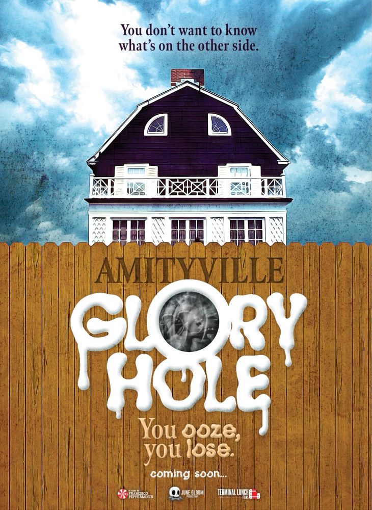 A movie poster for Amityville Gloryhole, with the tagline you ooze you lose. The house is in the background and a fence with a hole in it is in the foreground