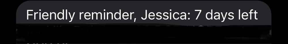 Screenshot of a text preview that says: Friendly reminder, Jessica: 7 days left