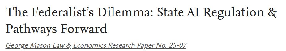 A screenshot from SSRN that reads: "The Federalist’s Dilemma: State AI Regulation & Pathways Forward. George Mason Law & Economics Research Paper No. 25-07."