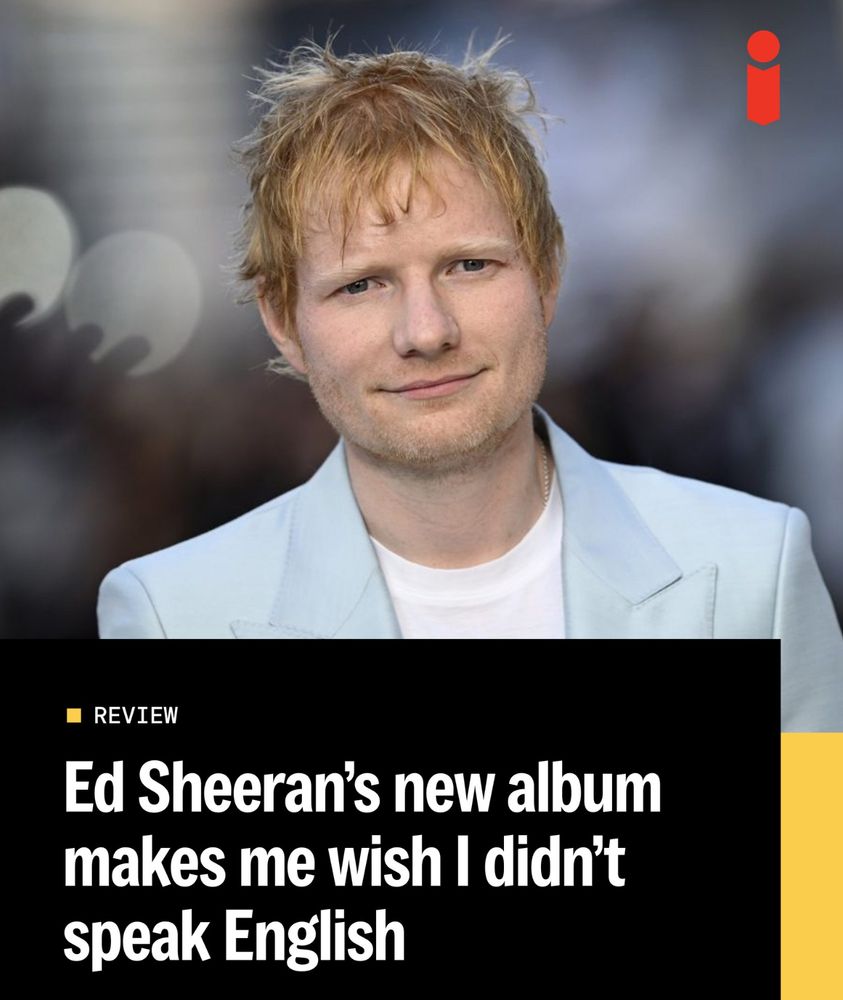 
Ed Sheeran's new album makes me wish I didn't speak English.

Picture shows Ed Sheeran. 