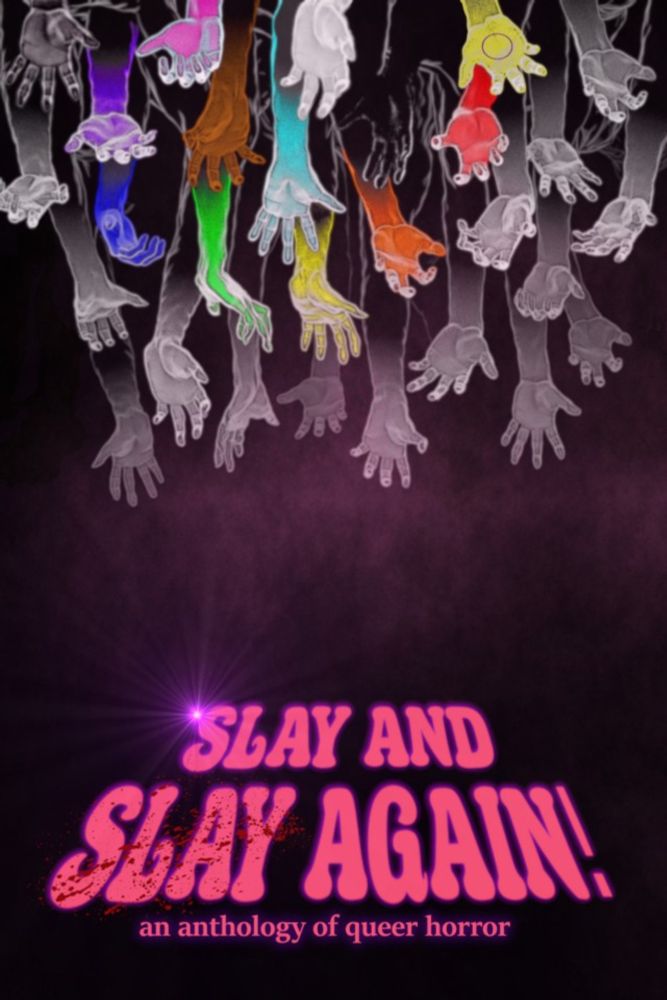 SLAY AND SLAY AGAIN! an anthology of queer horror