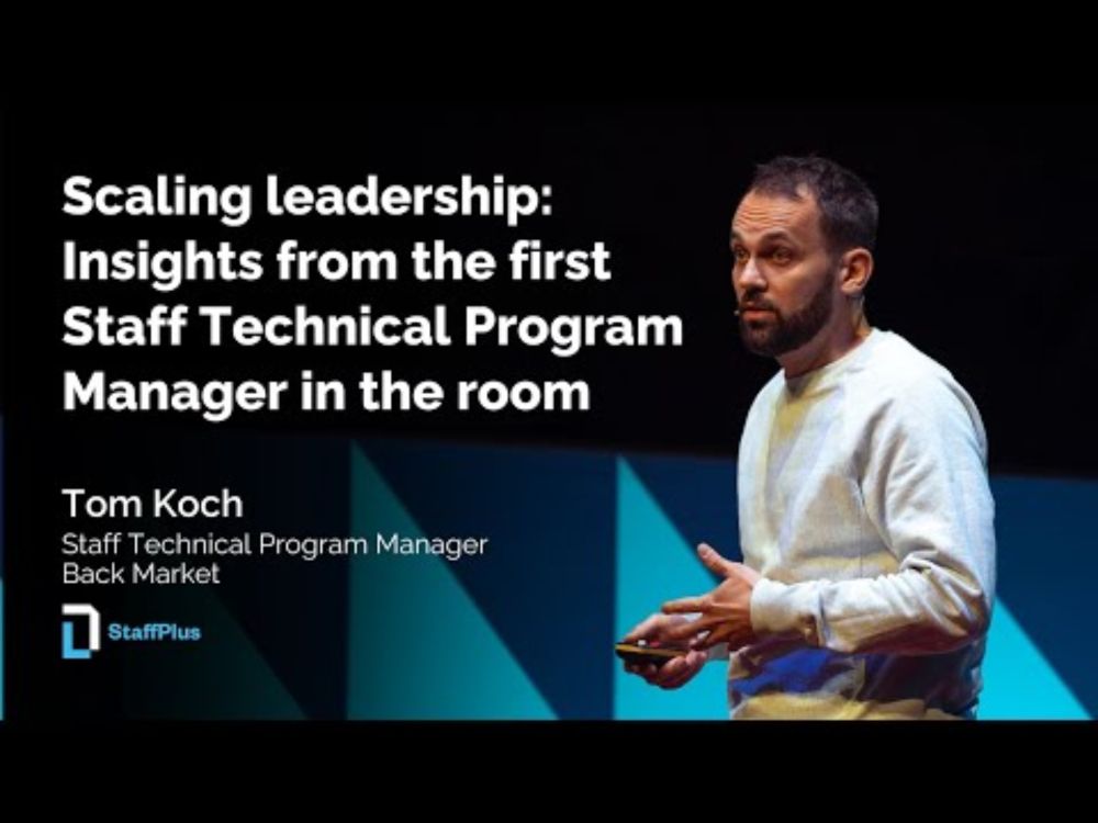 Scaling leadership | Tom Koch | StaffPlus London 2024
