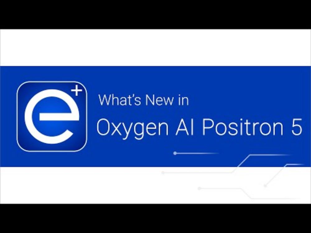 What's New in Oxygen AI Positron 5.0