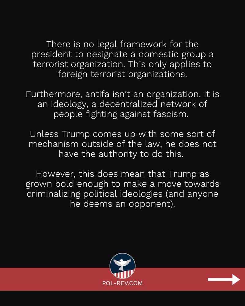 There is no legal framework for the president to designate a domestic group a terrorist organization. This only applies to foreign terrorist organizations. Furthermore, antifa isn’t an organization. It is an ideology, a decentralized network of people fighting against fascism.  Unless Trump comes up with some sort of mechanism outside of the law, he does not have the authority to do this. However, this does mean that Trump as grown bold enough to make a move towards criminalizing political ideologies (and anyone he deems an opponent).