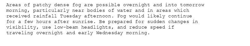 Areas of patchy dense fog are possible overnight and into tomorrow
morning, particularly near bodies of water and in areas which
received rainfall Tuesday afternoon. Fog would likely continue
for a few hours after sunrise. Be prepared for sudden changes in
visibility, use low-beam headlights, and reduce speed if
traveling overnight and early Wednesday morning.