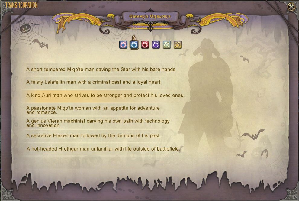 A short-tempered Miqo'te man saving the Star with his bare hands.

A feisty Lalafellin man with a criminal past and a loyal heart.

A kind Auri man who strives to be stronger and protect his loved ones.

A passionate Miqo'te woman with an appetite for adventure and romance.

A genius Vieran machinist carving his own path with technology and innovation.

A secretive Elezen man followed by the demons of his past.

A hot-headed Hrothgar man unfamiliar with life outside of battlefield.