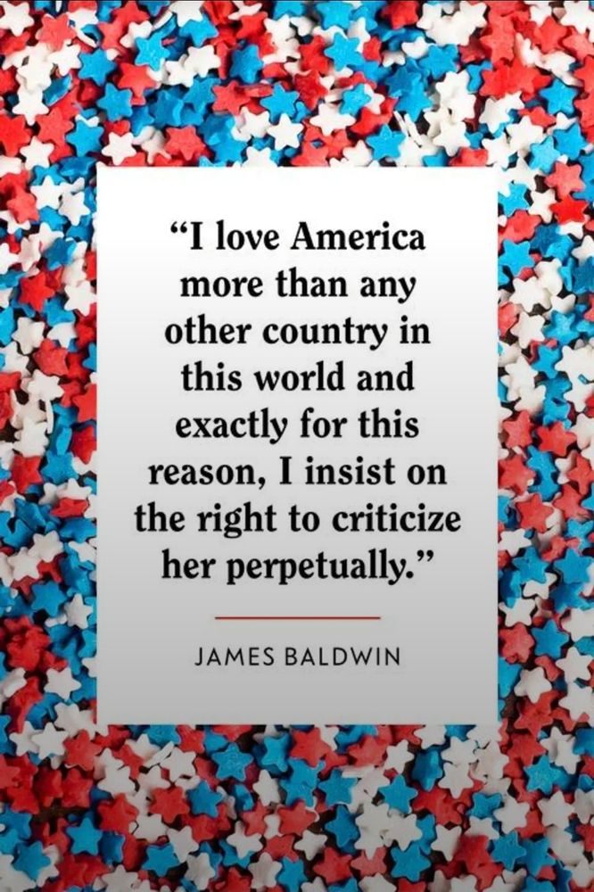 James Baldwin quote against red white and blue stars: "I love America more than any other country in this world and exactly for this reason, I insist on the right to criticize her perpetually." 