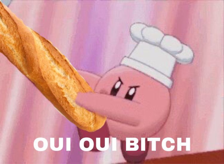 Kirby with a chef’s hat, swinging a baguette, with the caption “OUI OUI BITCH”