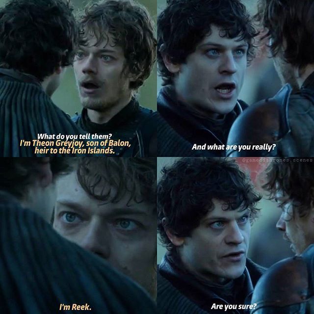 A four-panel screenshot from Game of Thrones features characters Theon Greyjoy and Ramsay Bolton in a tense exchange. In the first panel, Theon, looking disheveled and distressed, responds to an off-screen question with, "What do you tell them?" and states, "I'm Theon Greyjoy, son of Balon, heir to the Iron Islands." In the second panel, Ramsay, with an intense expression, leans in and demands, "And what are you really?" The third panel zooms in on Theon’s terrified eyes as he answers, "I'm Reek." The fourth panel shows Ramsay, staring intently, pressing, "Are you sure?"