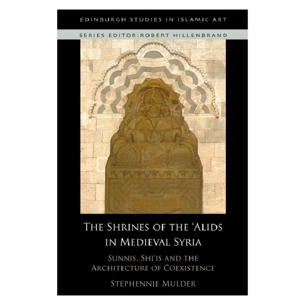 The Shrines of the 'Alids in Medieval Syria