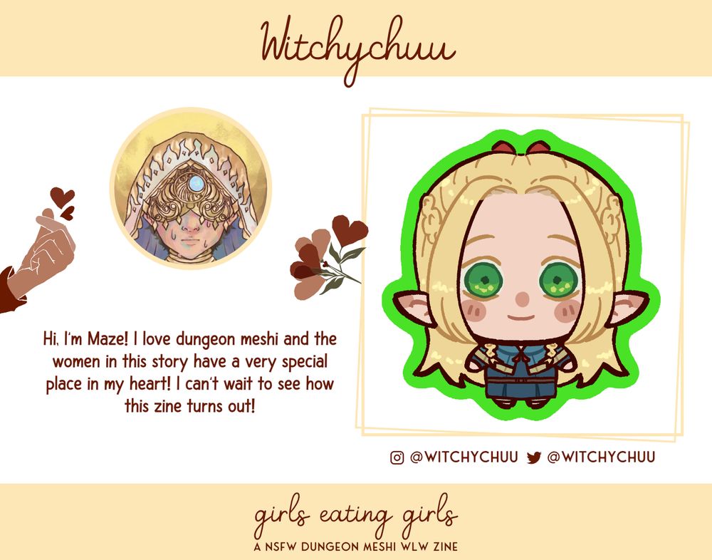 Witchychuu. Hi, I’m Maze! I love dungeon meshi and the women in this story have a very special place in my heart! I can’t wait to see how this zine turns out! Twitter: @witchychuu. Instagram: @witchychuu