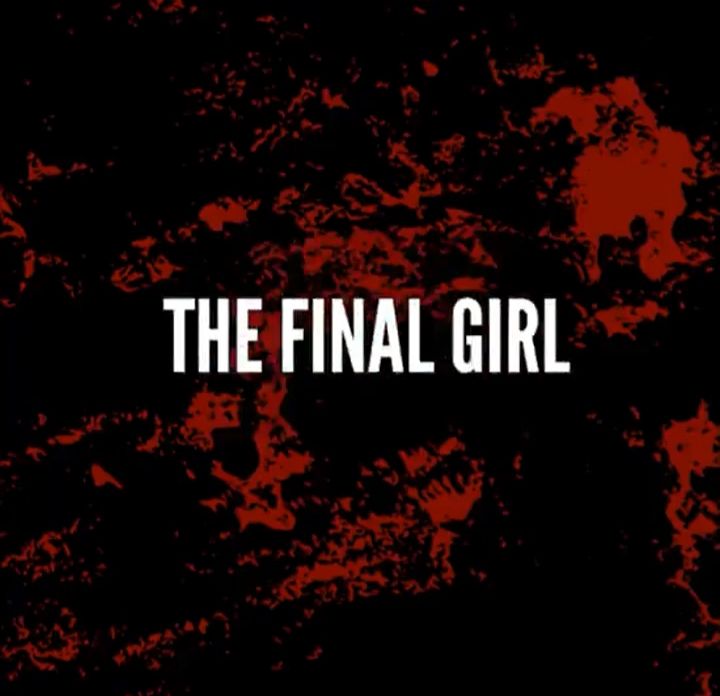 A screenshot with text that says "The Final Girl"