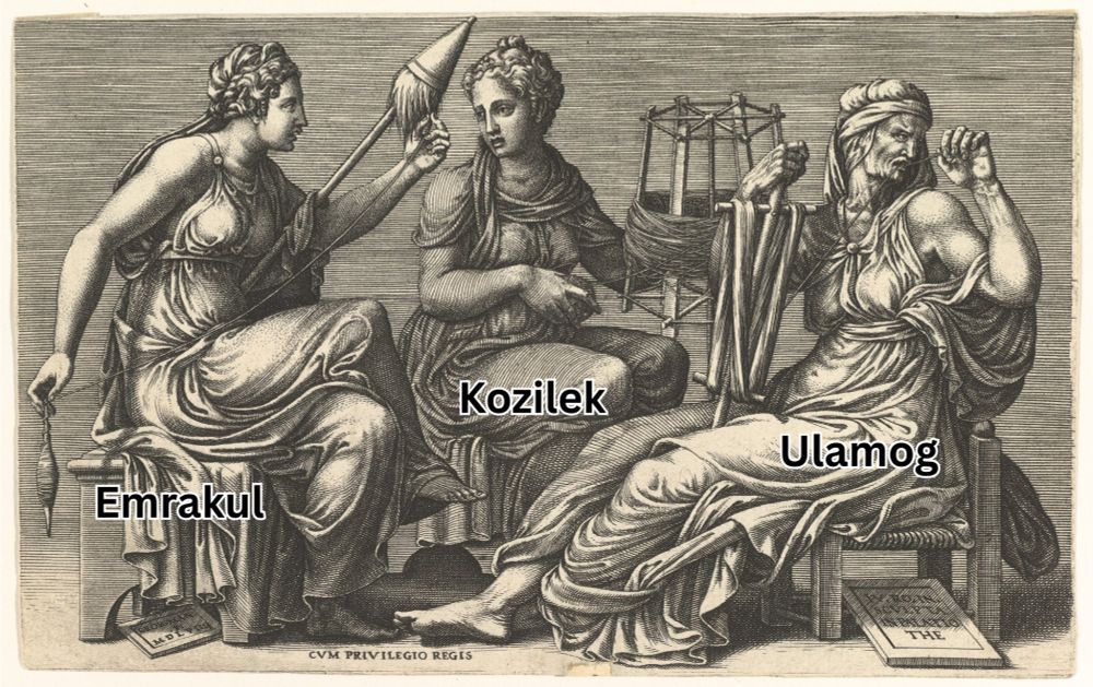 "The Three Fates Clotho, Lachesis, and Atropos", by Giorgio Ghisi - An engraving of the three Fates of greek mythology, spinning a thread, weaving it, and cutting it respectively. They have been crudely relabeled "Emrakul", "Kozilek" and "Ulamog"