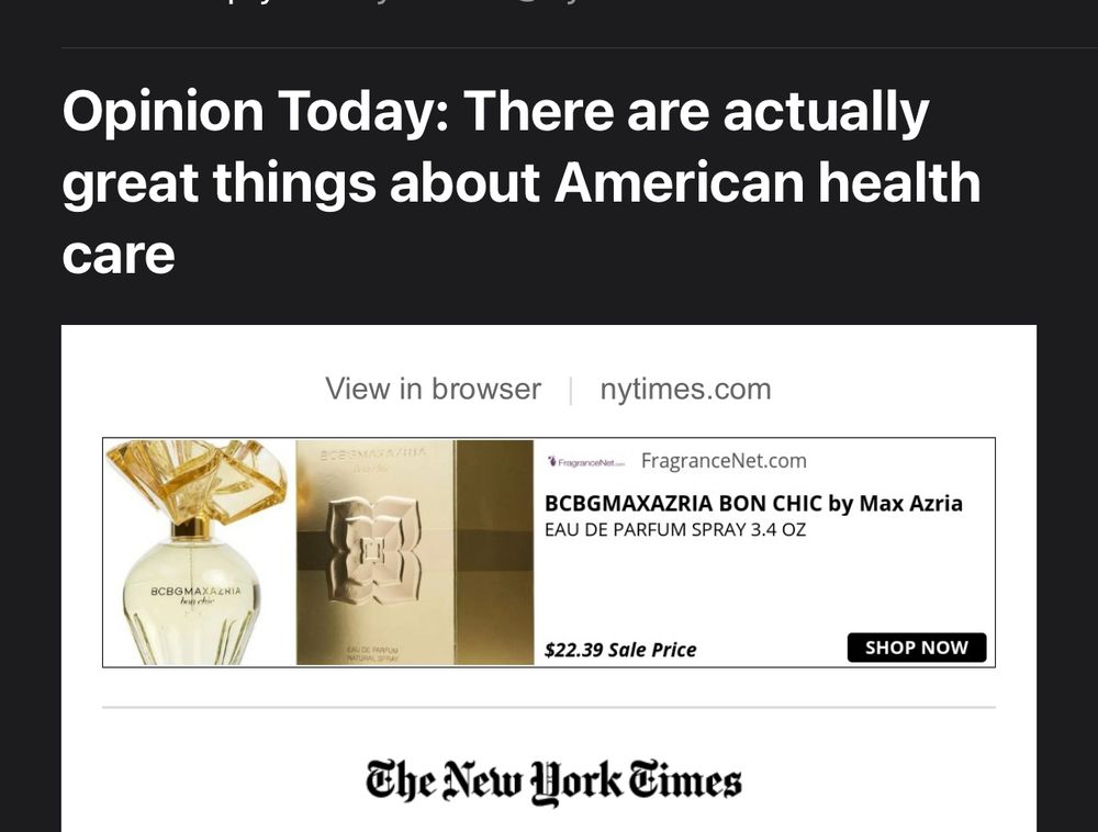 Screenshot of New York Times Opinion Today email with the headline “There are actually great things about American health care”. It’s not clear whether they are being sarcastic.