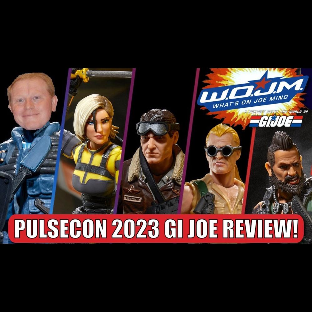 WOJM 279: Full Hasbro PulseCon 2023 GIJoe Panel Review! (TeamStream 9/26/2023)