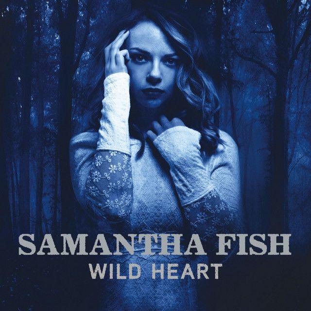 Samantha Fish · Wild Heart · Song · 2015