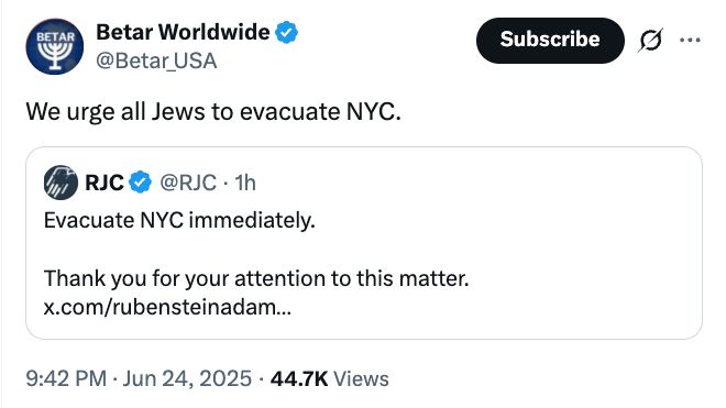 Betar tweeting "We urge all Jews to evacuate NYC," retweeting a Republican Jewish Coalition tweet reading "Evacuate NYC immediately. Thank you for your attention to this matter."
https://x.com/Betar_USA/status/1937687892933116384
