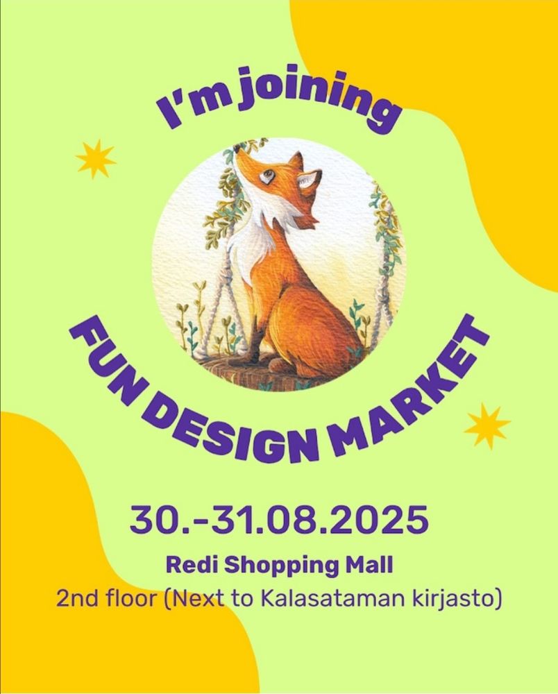A picture announcing that I'm joining Fun Design Market in Helsinki on the 30th and 31st of August, in Redi Shopping Mall (2nd floor).
My logo with a fox is at the center of the picture.