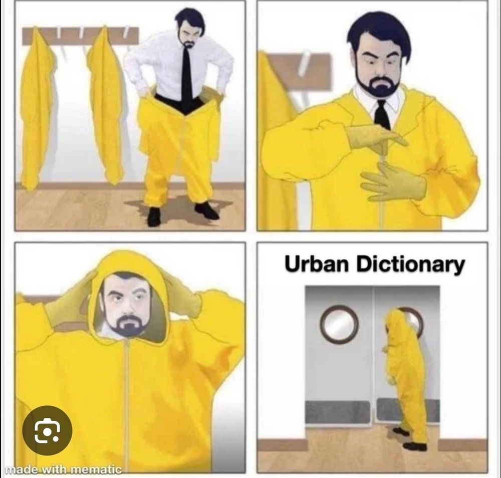 Four panel meme of a man putting on a yellow hazmat suit, and entering a room marked Urban Dictionary 