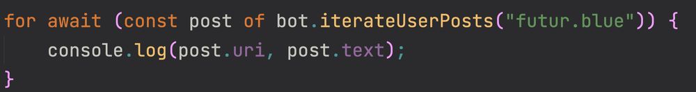 for await (const post of bot.iterateUserPosts("futur.blue")) {
	console.log(post.uri, post.text);
}