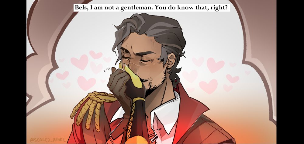 Grey O'hare, the swashbuckling, dastardly handsome rogue is cradling a sage green, gloved hand to his lips. He is pressing a kiss into Beloved's palm. We see rose tint overlaying the POV where Beloved's blonde curls frame his gaze on his companion. Captioned, Grey says "Bels, I am not a gentleman. You do know that, right?"