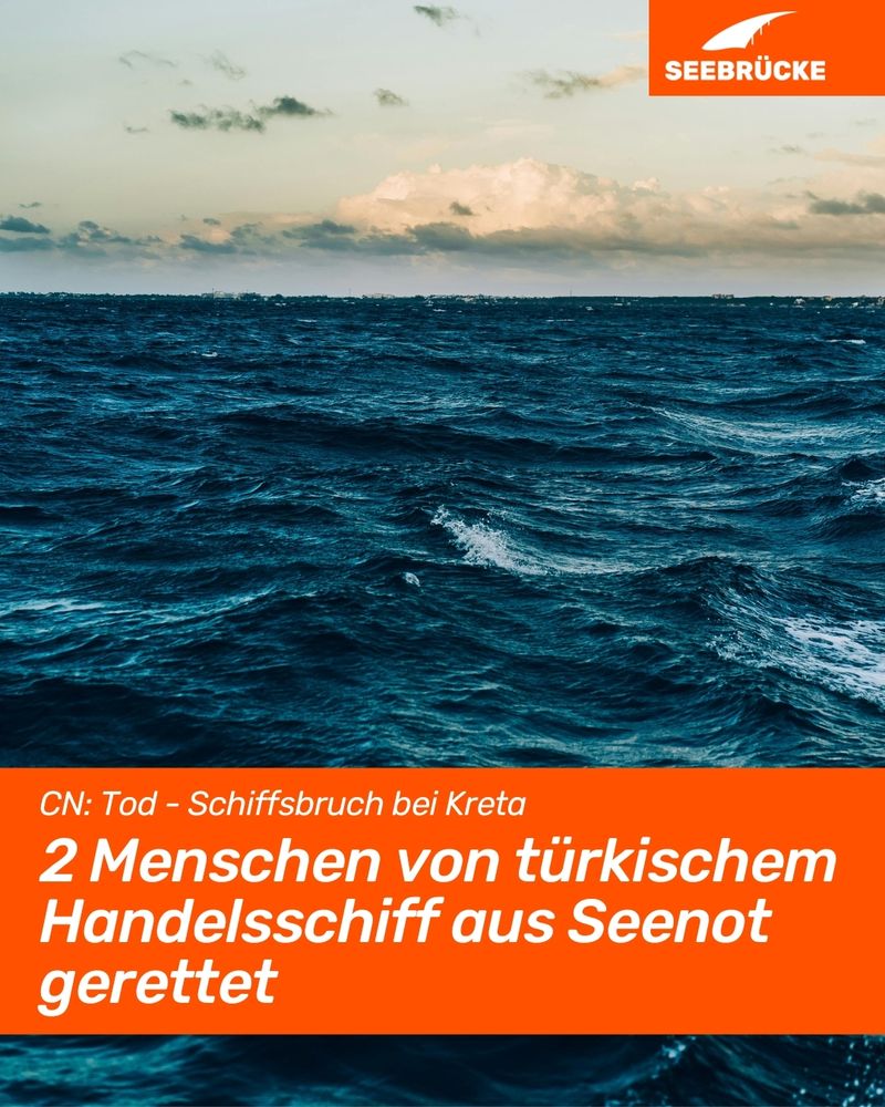 Photo of water. An orange box reads "CN Death – Shipwreck off Crete. Two people rescued from Turkish merchant ship in distress." In the upper right corner is the Seebrücke logo in white on orange.