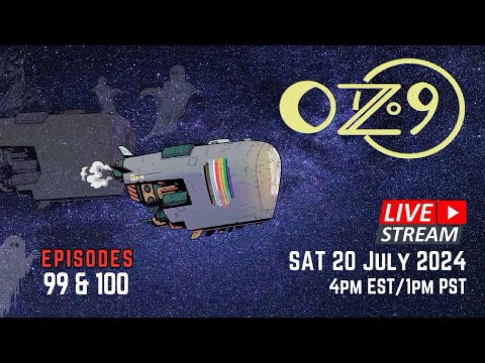 OZ 9 PODCAST: 99 & 100th EPISODE LIVE STREAM