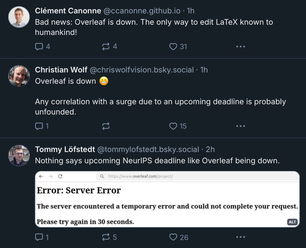 My BlueSky feed; filled with three mentions of Overleaf being down due the upcoming NeurIPS deadline.