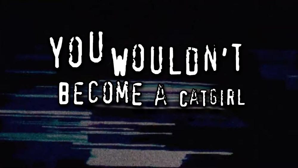 2000's anti-piracy ad changed to read "You wouldn't become a catgirl?"