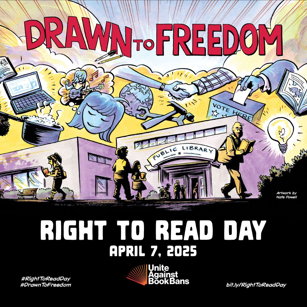 Right to Read Day: Drawn to Freedom. April 7, 2025. #RightToReadDay #DrawnToFreedom. Unite Against Book Bans. bit.ly/RightToReadDay. Accompanying the text is artwork by Nate Powell of a library and the many things library users can do there.