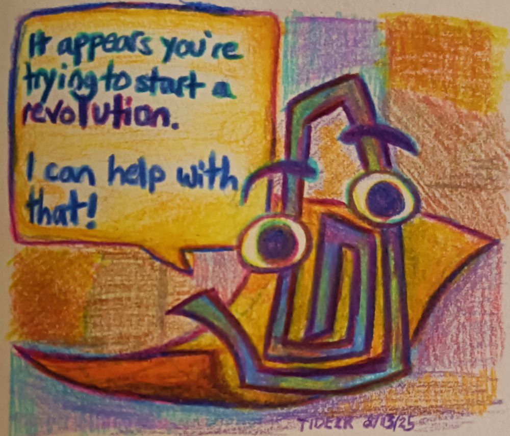 a very experimental colored pencil drawing of clippy. a text bubble coming from him reads, "it appears you're trying to start a revolution. i can help with that!"