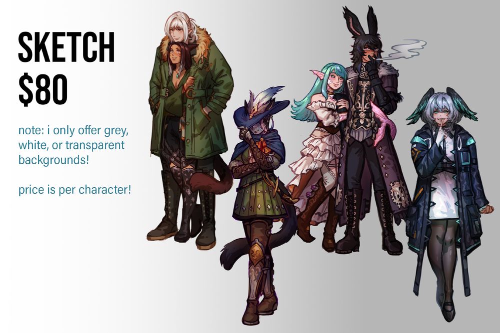four examples of sketch commissions. text on the left says "Sketch $80, note: i only offer grey, white, or transparent backgrounds! price is per character!"